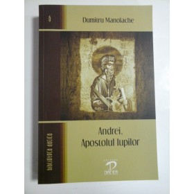 ANDREI, APOSTOLUL LUPILOR - DUMITRU MANOLACHE